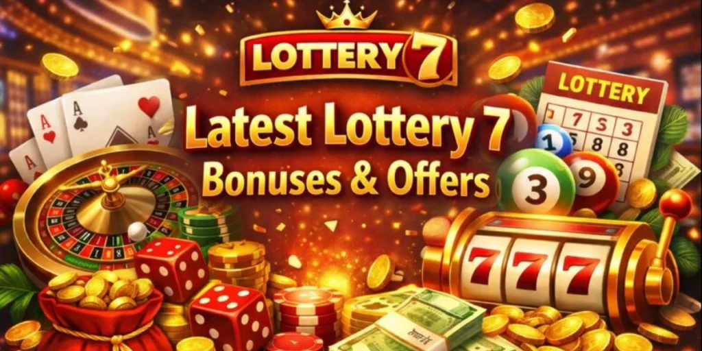Latest Lottery 7 Bonuses & Offers